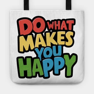 Do what makes you happy typography Tote