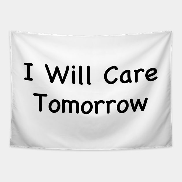 I Will Care Tomorrow Tapestry by sigma-d