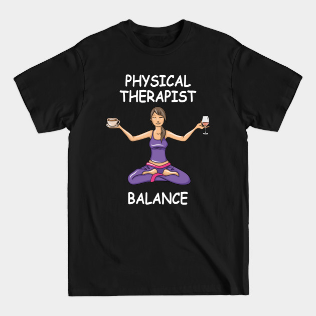 Disover Funny Physical Therapist Balance - Funny Physical Therapist - T-Shirt