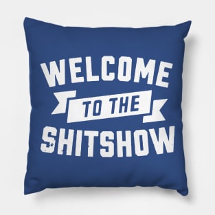 Welcome to the shitshow1 Pillow