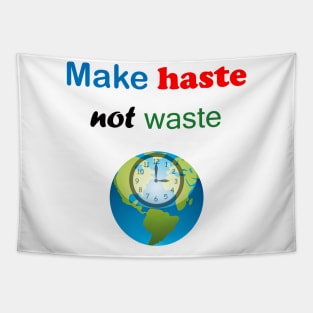 Make Haste Not Waste Tapestry