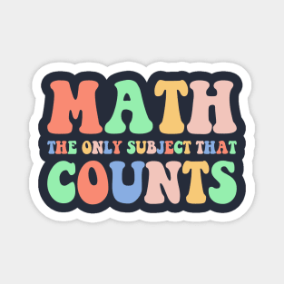 Math The Only Subject That Counts,Math Teacher Gift,Funny Math Magnet