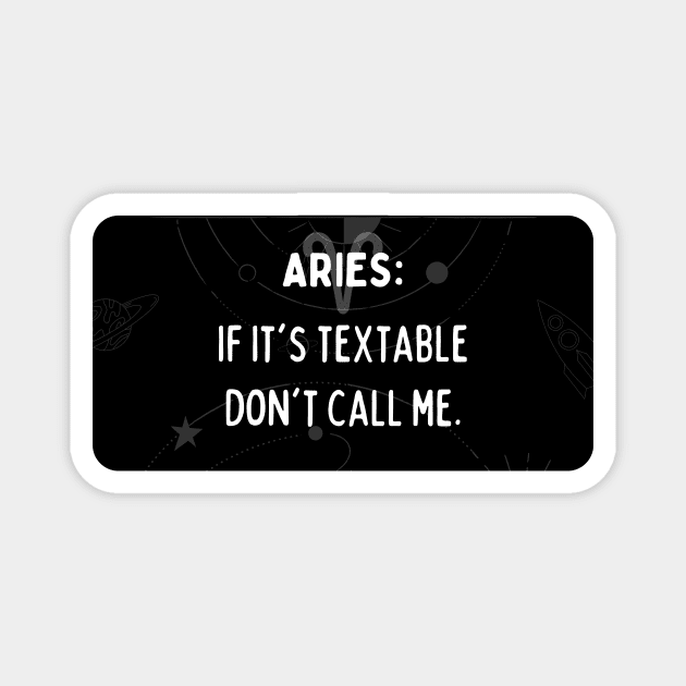 Aries Zodiac signs quote - If it's textable don't call me Magnet by Zodiac Outlet