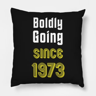 Boldly Going Since 1973 Pillow