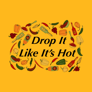 Drop It Like It's Hot - Peppers T-Shirt