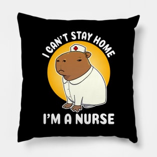 I can't stay home I'm a nurse Capybara Nurse Costume Pillow