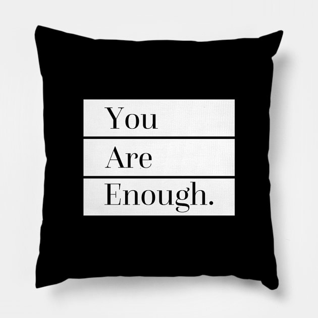 You Are Enough Pillow by SixThirtyDesign