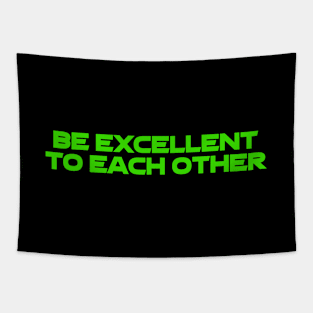 Be Excellent To Each Other (Statement) Tapestry