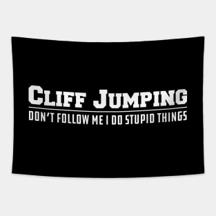 Cliff Jumping Don't follow me I do stupid Things Tapestry