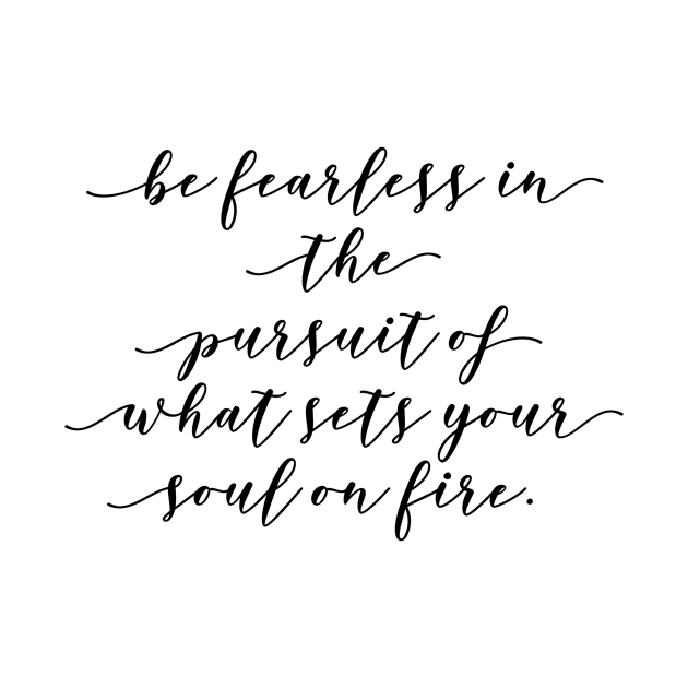 be fearless in the pursuit of what sets your soul on fire by GMAT