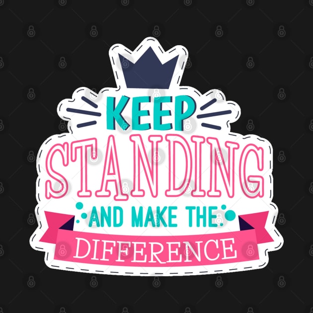 Keep Standing by Mako Design 