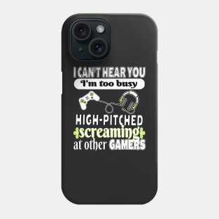 Funny Gamer Online Gaming and Screaming Can’t Hear Too Busy T-Shirt, Stickers, and Tech Device Cases Phone Case