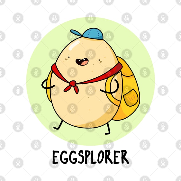 Eggsplorer Cute Egg Pun by punnybone