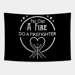 Put Out A Fire Do A Firefighter Tapestry