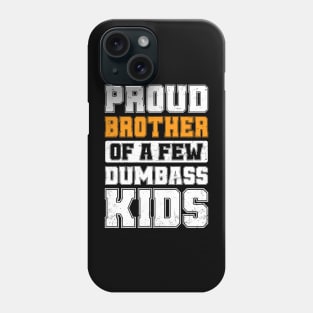 Proud Brother Of A Few Dumbass Kids Vintage Father's Day Phone Case