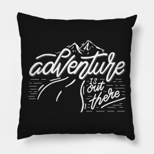 Adventure is Out There Pillow
