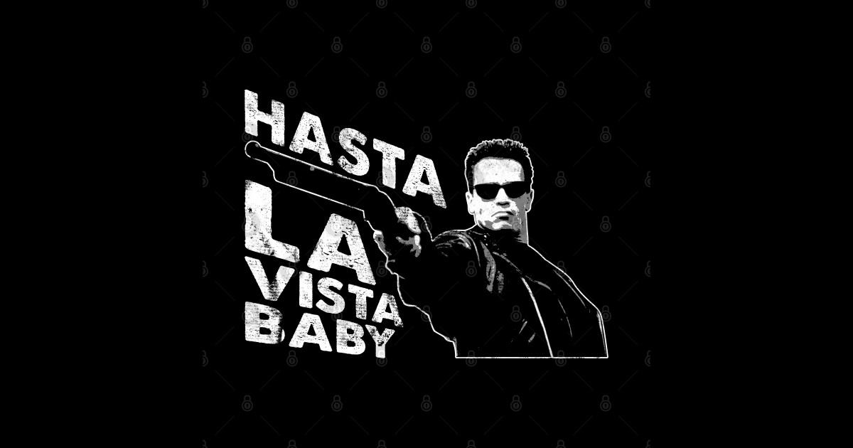 Hasta La Vista Baby Terminator 2 - Terminator - Sticker | TeePublic