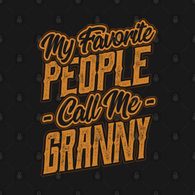 My Favorite People Call Me Granny Grandma by aneisha