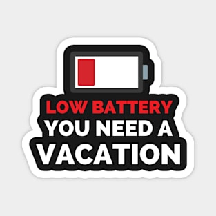 Low Battery You Need A Vacation Magnet