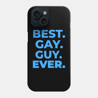 BEST GAY GUY EVER Phone Case