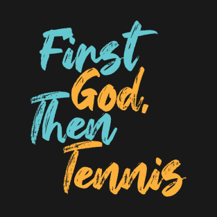 First God Then Tennis T-Shirt