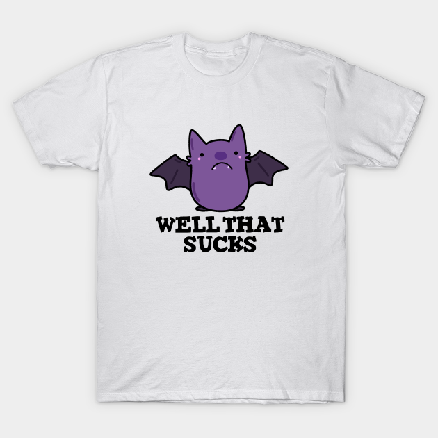 Discover Well That Sucks Cute Baby Bat Pun - Bat Pun - T-Shirt