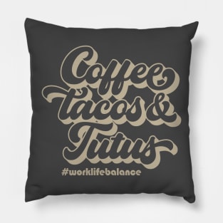Coffee Tacos & Tutus Pillow