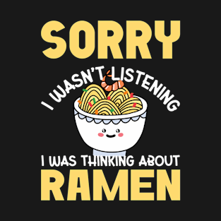 Sorry I Wasn't Listening I Was Thinking About T-Shirt
