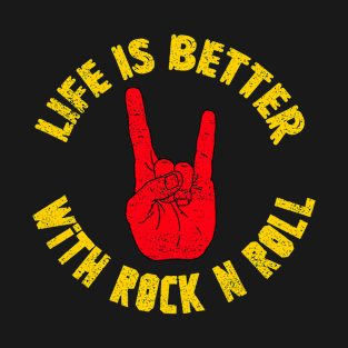 LIFE IS BETTER WITH ROCK AND ROLL T-Shirt