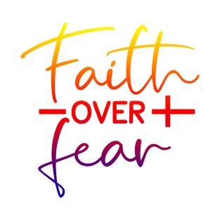Faith Over Fear positive faith based gift for female family friend coworker lady T-Shirt