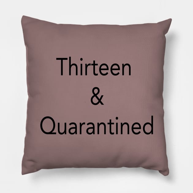 Thirteen And Quarantined , Official Teenager , 13th Birthday, Teen Birthday, Thirteen And Quaranteen, Birthday Pillow by Sindibad_Shop