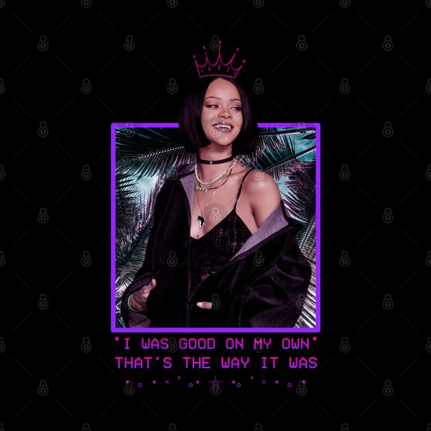 Rihanna - I Was Good On My Own That's The Way It Was - Purple by GFXbyMillust