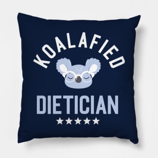 Koalafied Dietician - Funny Gift Idea for Dieticians Pillow