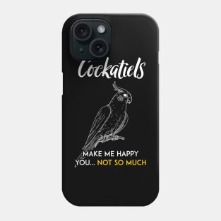 Cockatiel make me happy Phone Case