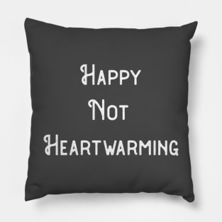 Happy Not Heartwarming Pillow