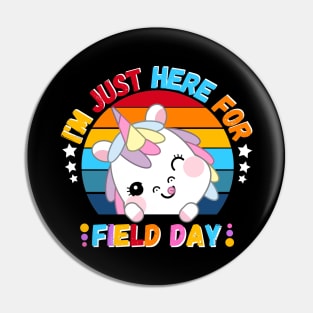 I'm Just Here For Field Day Unicorn Cute Unicorn Pin