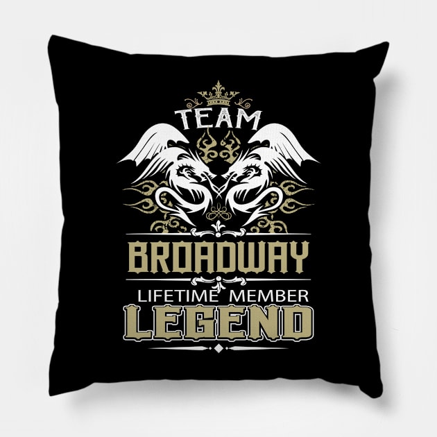 Broadway Name T Shirt -  Team Broadway Lifetime Member Legend Name Gift Item Tee Pillow by yalytkinyq