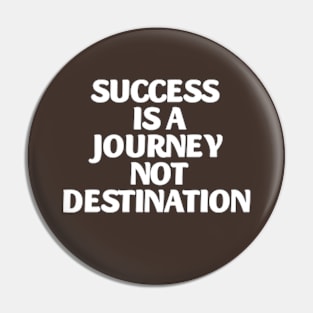 success is a journey not destination Pin