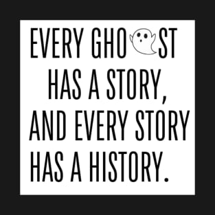 Every Ghost Has A Story T-Shirt