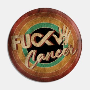 F*ck Cancer - Vintage Circle Art Pin