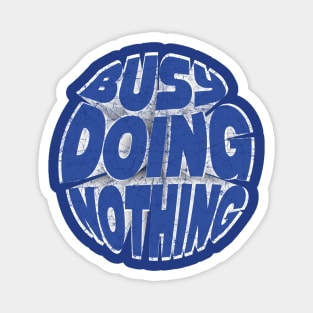 Busy Doing Nothing Funny Teen Blue Magnet