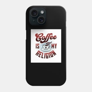 Coffee Is My Religion - Funny Phone Case