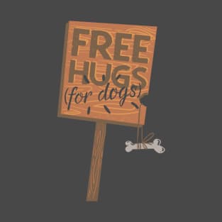 Free Hugs For Dogs T-Shirt