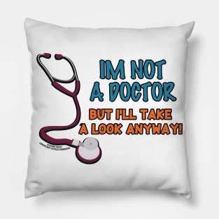 I'm I'm Not A Doctor But I'll Look Anyway Medical Novelty Gift Pillow