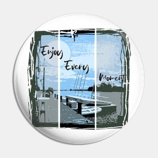 Enjoy Every Moment Pin