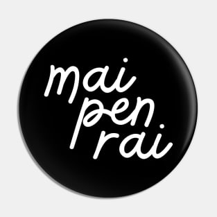 mai pen rai - white Pin