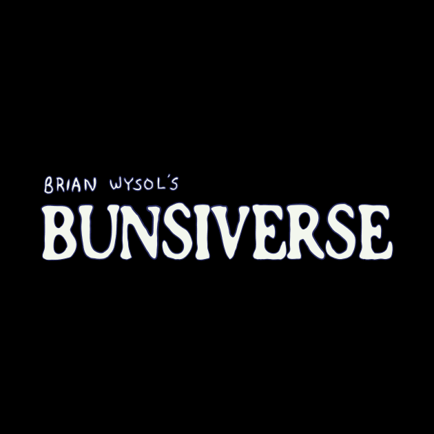 Bunsiverse by brian wysol