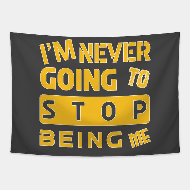 I'M NEVER GOING TO STOP BEING ME Tapestry by slawers