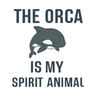 The orca is my spirit animal T-Shirt