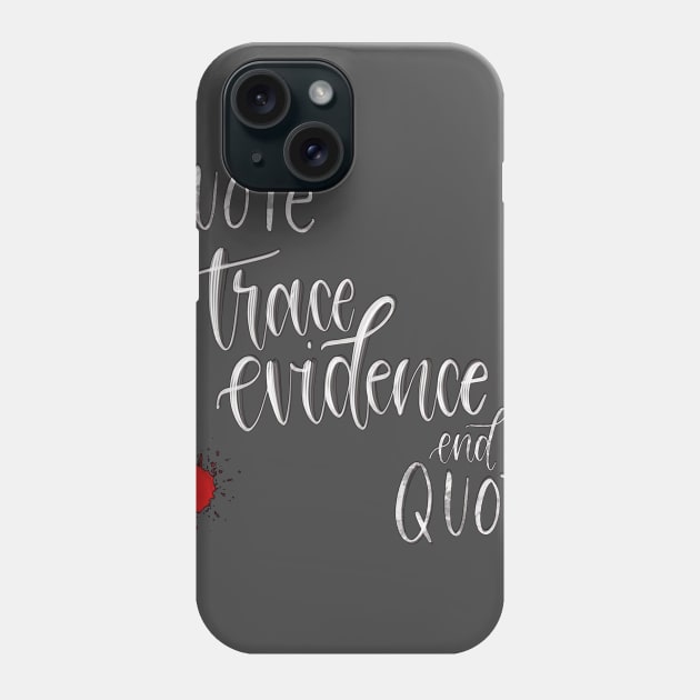 Quote End Quote Phone Case by Trace Evidence Podcast